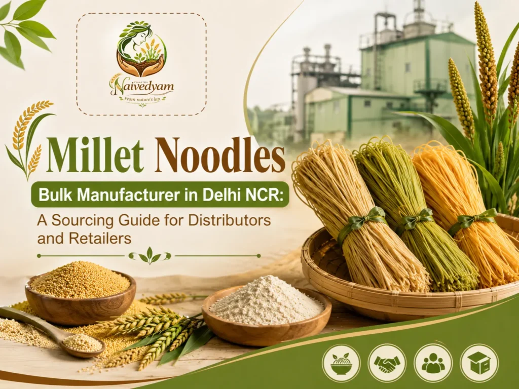 Millet Noodles Bulk Manufacturer in Delhi NCR