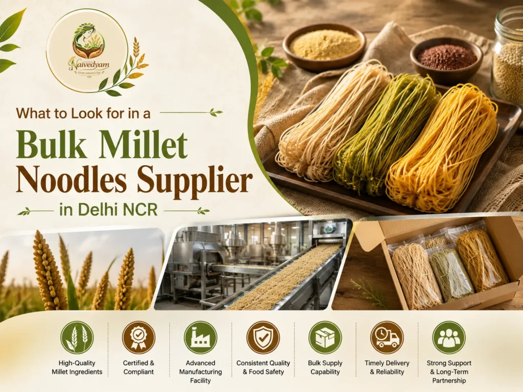 What to Look for in a Bulk Millet Noodles Supplier in Delhi NCR